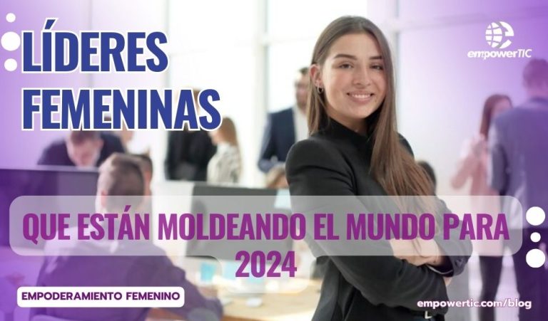 Líderes femeninas que están moldeando el mundo para 2024
