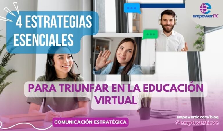 4 Estrategias esenciales para triunfar en la educación virtual