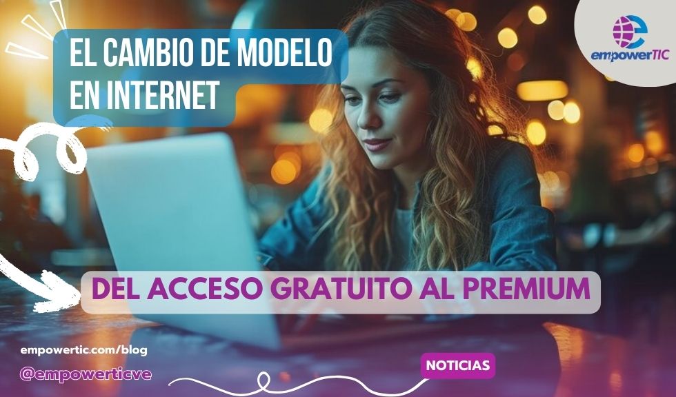 El cambio de modelo en Internet: del acceso gratuito al premium