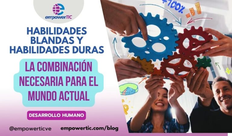 Habilidades blandas y habilidades duras: la combinación necesaria para el mundo actual