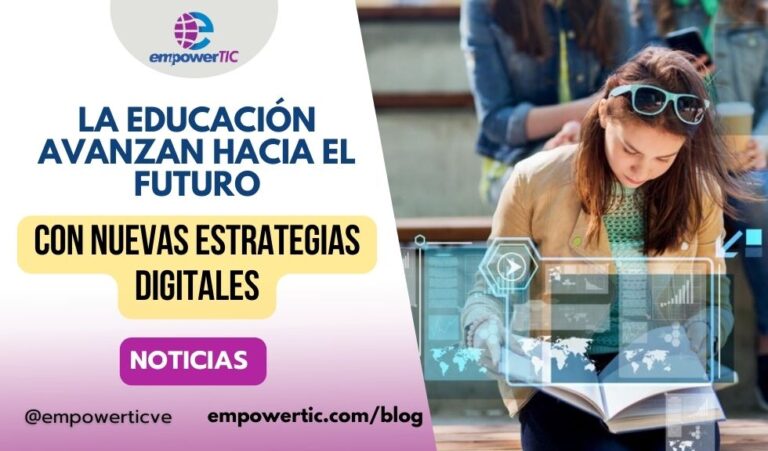 La educación avanzan hacia el futuro con nuevas estrategias digitales