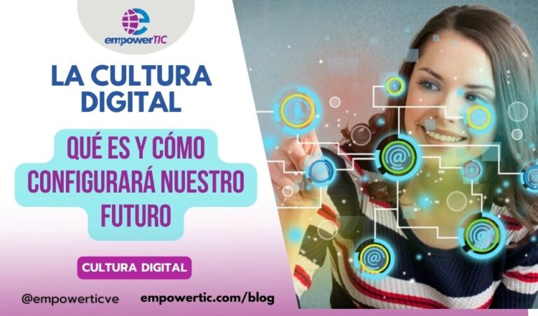 La Cultura Digital: Qué es y cómo configurará nuestro futuro