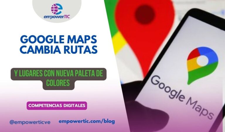 Google maps cambia rutas y lugares con nueva paleta de colores