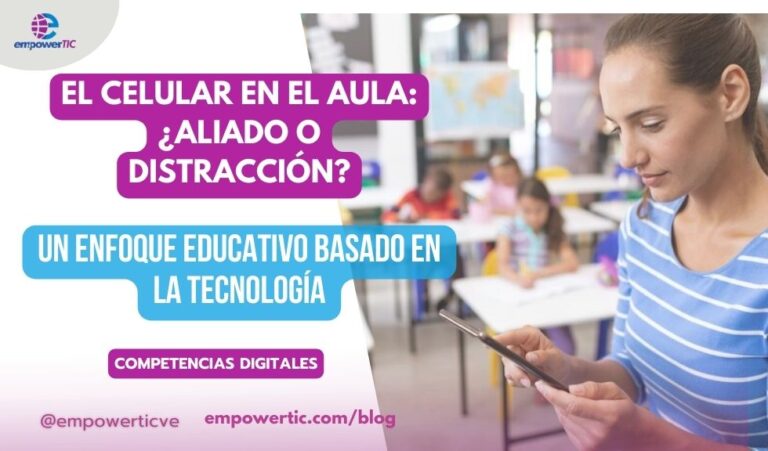 El celular en el aula: ¿aliado o distracción? Un enfoque educativo basado en la tecnología