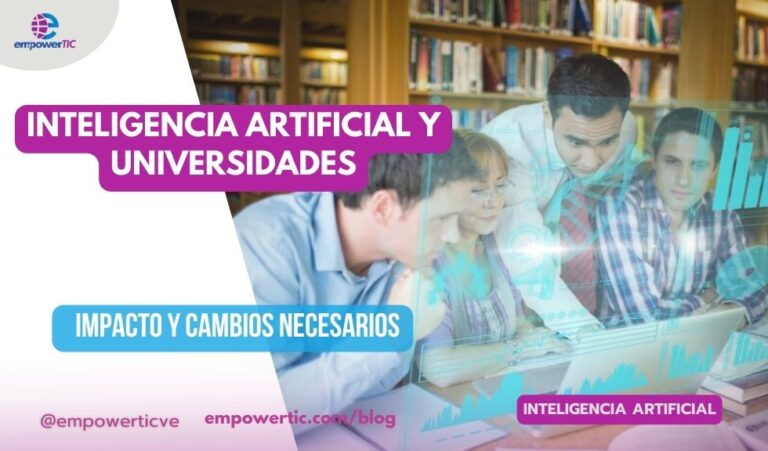 Inteligencia Artificial y Universidades: impacto y cambios necesarios