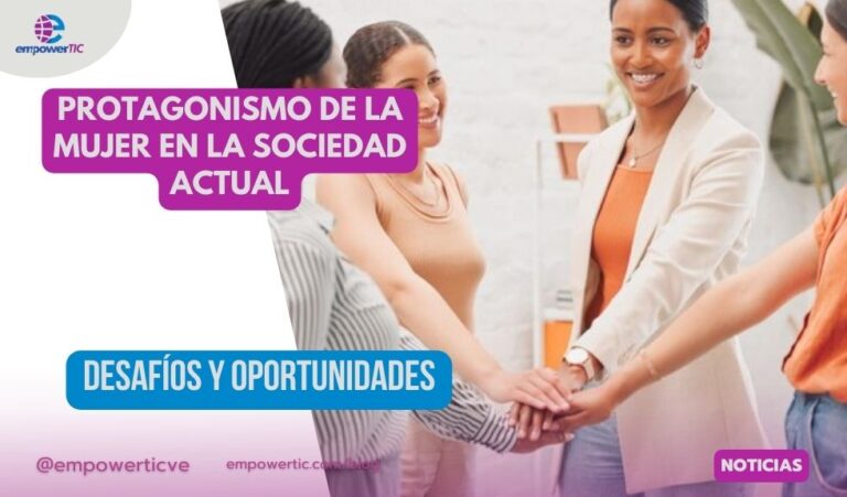 Protagonismo de la mujer en la sociedad actual: Desafíos y Oportunidades