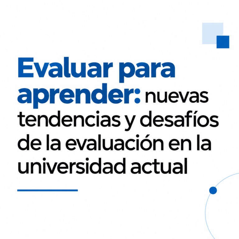 Evaluar para aprender: nuevas tendencias y desafíos de la evaluación en la universidad actual
